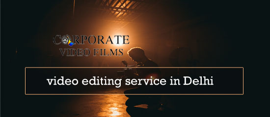 video editing service in delhi